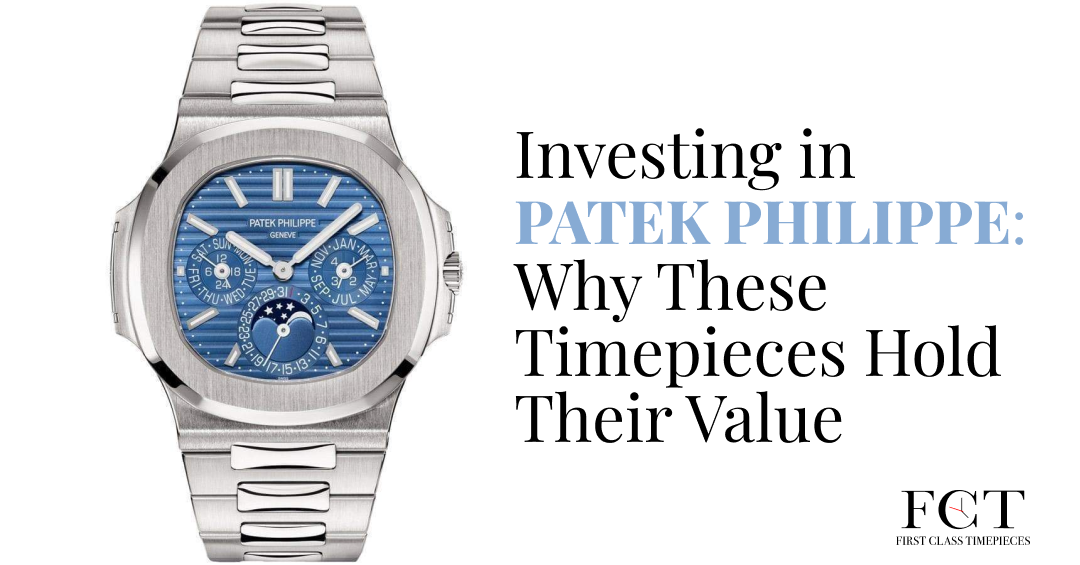 Investing in Patek Philippe: Why These Timepieces Hold Their Value