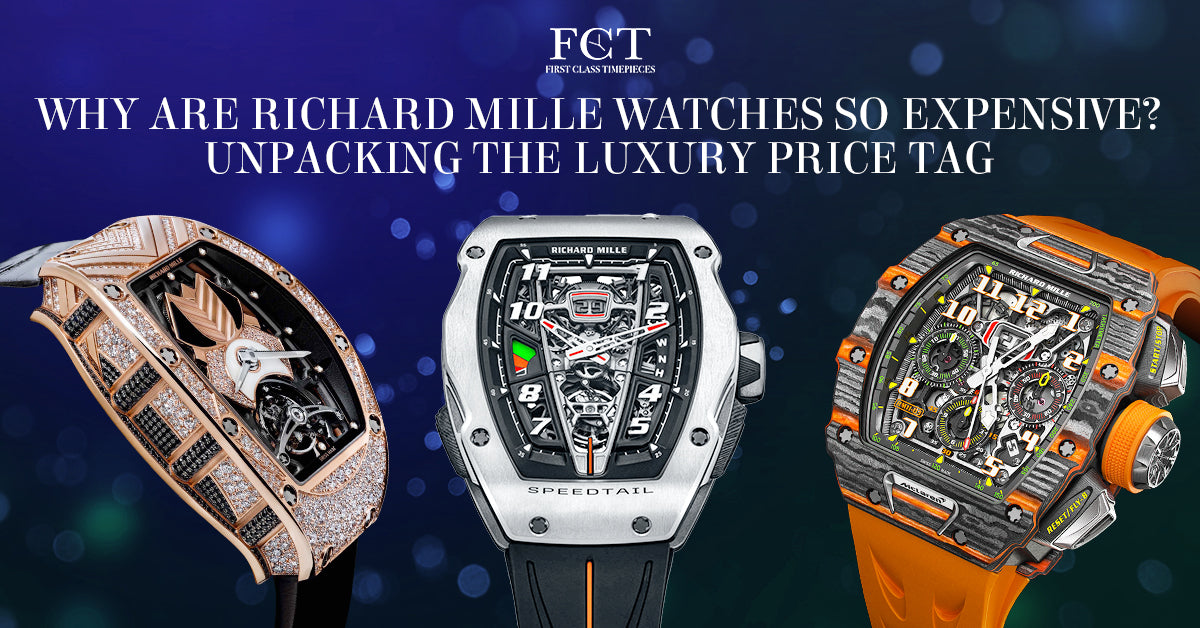 Why Are Richard Mille Watches So Expensive?