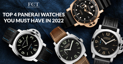 TOP 4 PANERAI WATCHES YOU MUST HAVE IN 2022