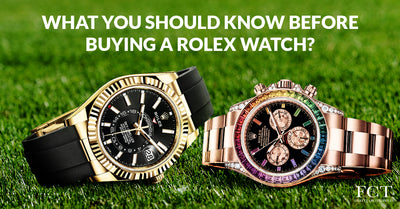 WHAT YOU SHOULD KNOW BEFORE BUYING A ROLEX WATCH?
